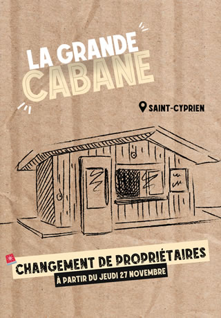 La grande cabane Saint-Cyprien - Changement de propriétaires à partir du jeudi 27 novembre